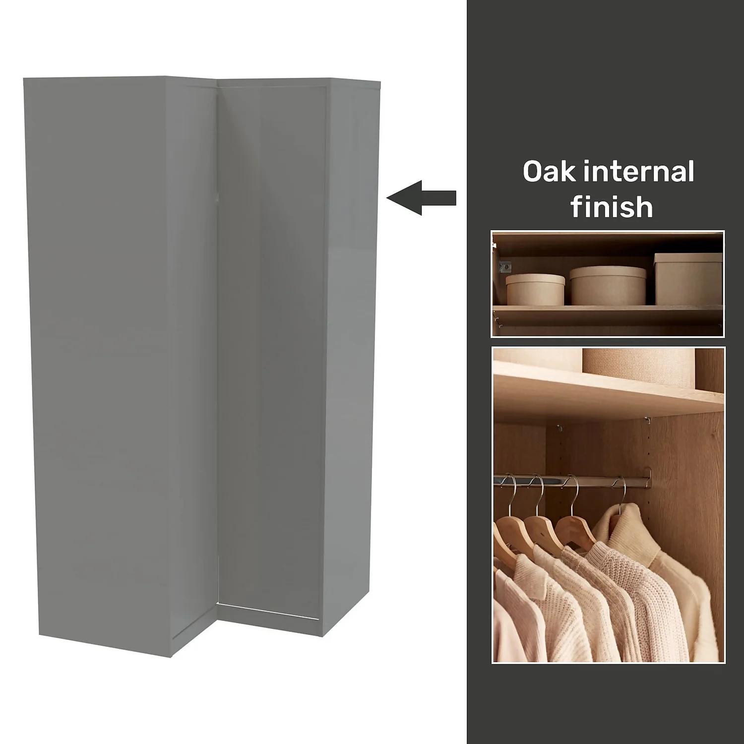 House Beautiful Honest Fitted Look Corner Wardrobe, Oak Effect Carcass - Gloss Grey Slab Doors (W) 1073mm X (H) 2226mm 1 House Beautiful Honest Fitted Look Corner Wardrobe, Oak Effect Carcass - Gloss Grey Slab Doors (W) 1073mm X (H) 2226mm